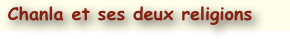  Chanla et ses deux religions